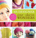 101 Designer One-Skein Wonders(r): A World of Possibilities Inspired by Just One Skein by Judith Durant