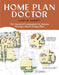 Home Plan Doctor: The Essential Companion for Anyone Buying a Home Design Plan by Larry W. Garnett