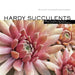 Hardy Succulents: Tough Plants for Every Climate by Gwen Moore Kelaidis
