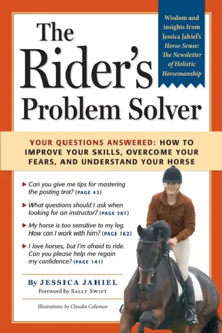 The Rider's Problem Solver: Your Questions Answered: How to Improve Your Skills, Overcome Your Fears, and Understand Your Horse by Jessica Jahiel