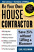 Be Your Own House Contractor: Save 25% Without Lifting a Hammer by Carl Heldmann