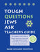 Tough Questions Teacher's Guide: The Complete Leader's Guide to Tough Questions Jews Ask: A Young Adult's Guide to Building a Jewish Life by Edward Feinstein