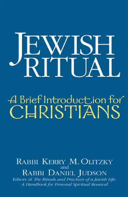 Jewish Ritual: A Brief Introduction for Christians by Kerry M. Olitzky