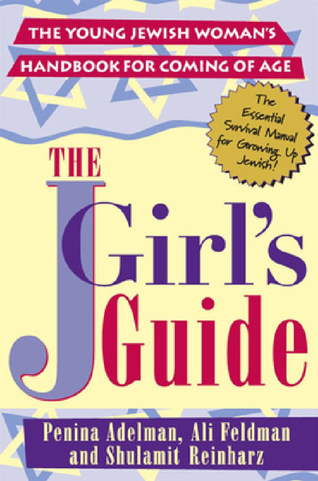The Jgirls Guide: The Young Jewish Woman's Handbook for Coming of Age by Penina Adelman