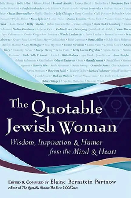 The Quotable Jewish Woman: Wisdom, Inspiration and Humor from the Mind and Heart by Elaine Bernstein Partnow