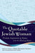 The Quotable Jewish Woman: Wisdom, Inspiration and Humor from the Mind and Heart by Elaine Bernstein Partnow