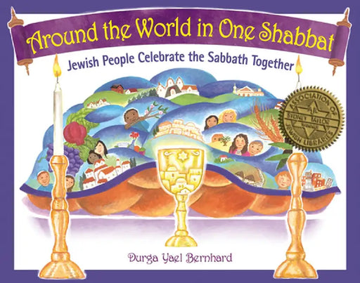 Around the World in One Shabbat: Jewish People Celebrate the Sabbath Together by Durga Yael Berghard