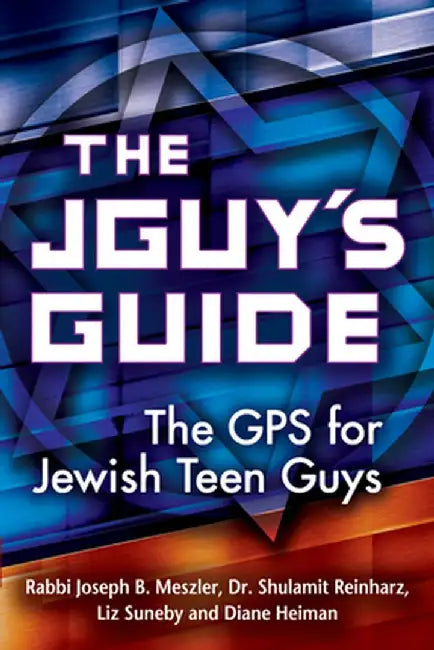 The Jguy's Guide: The GPS for Jewish Teen Guys by Joseph B. Meszler