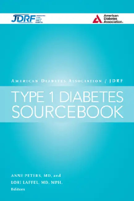 The American Diabetes Association/Jdrf Type 1 Diabetes Sourcebook by Anne L. Peters, Lori M. Laffel, Jane L. Chiang