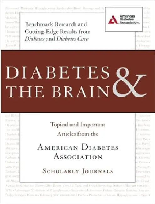 Diabetes & the Brain: Topical and Important Articles from the American Diabetes Association Scholarly Journals by American Diabetes Association