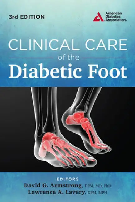 Clinical Care of the Diabetic Foot by David G. Armstrong