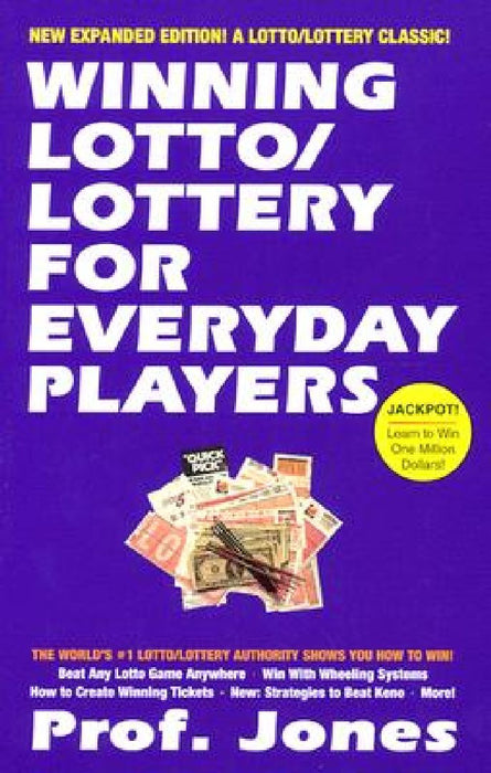 Winning Lotto: Lottery for Everyday Players by Professor Jones