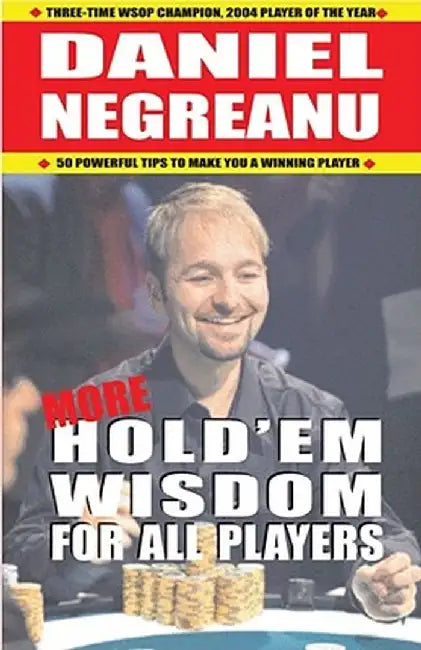 More Hold'em Wisdom for All Players by Daniel Negreanu