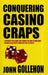 Conquering Casino Craps by John Gollehon