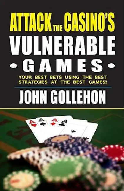 Attack the Casino's Vulnerable Games by John Gollehon