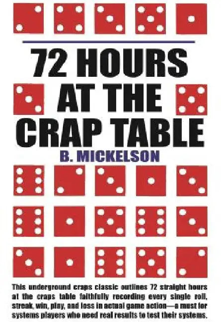 72 Hours at the Craps Table by B. Mickelson
