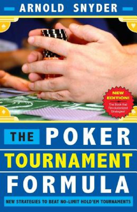 Poker Tournament Formula: New Strategies to Beat No-Limit Hold'em Tournaments by Arnold Snyder