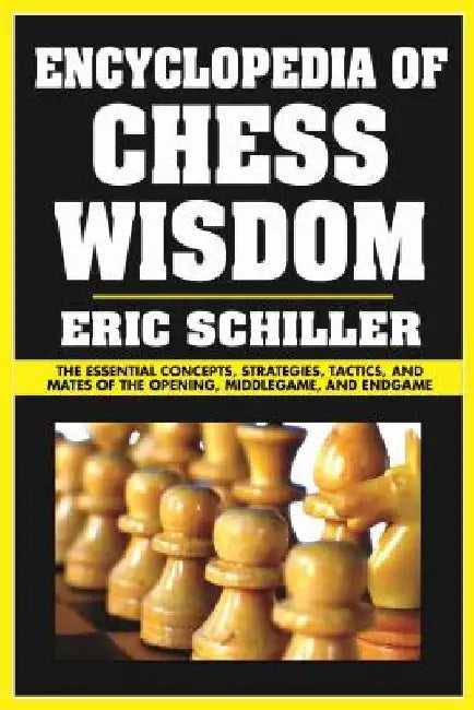 Encyclopedia of Chess Wisdom: Volume 1 by Eric Schiller