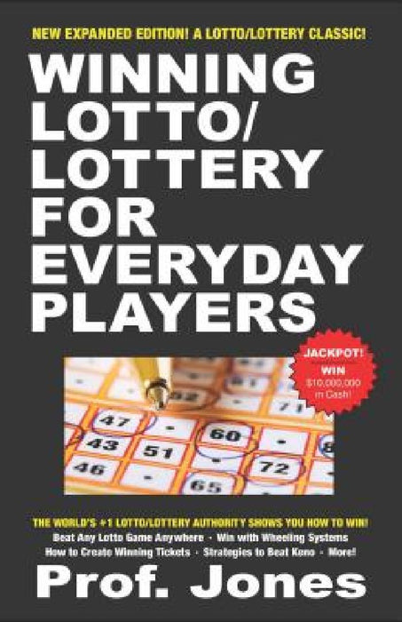 Winning Lotto/Lottery for Everyday Players by Professor Jones