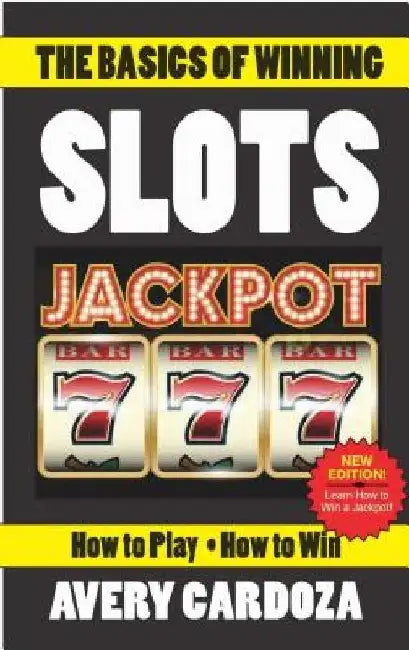 The Basics of Winning Slots by Avery Cardoza