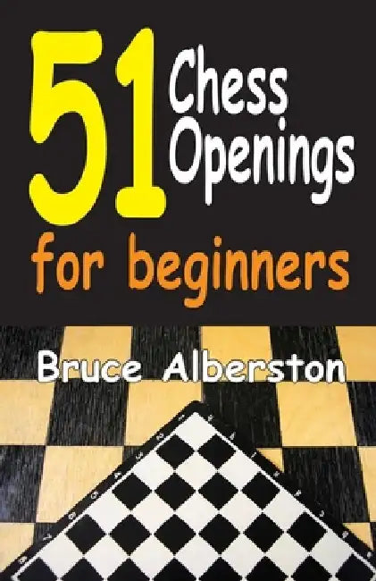 51 Chess Openings for Beginners by Bruce Alberston