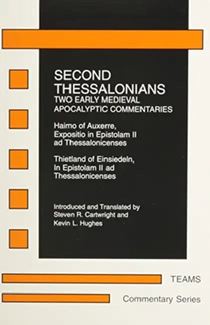 Second Thessalonians: Two Early Medieval Apocalyptic Commentaries by Steven R. Cartwright, Kevin L. Hughs