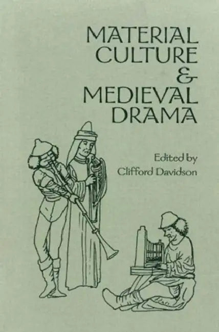 Material Culture and Medieval Drama by Clifford Davidson