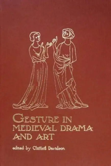 Gesture in Medieval Drama and Art by Clifford Davidson