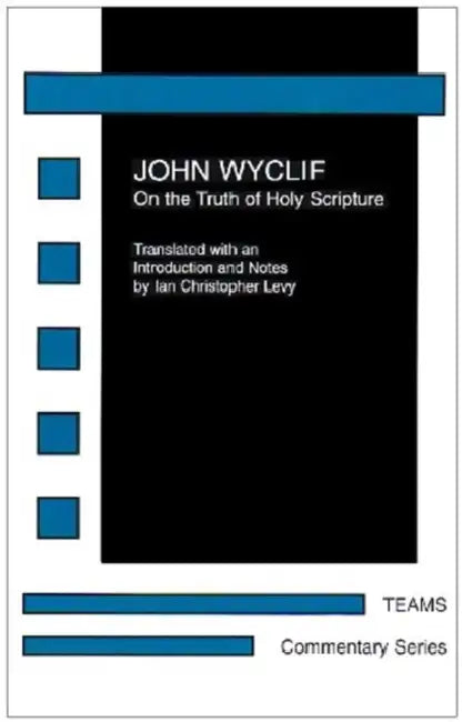 On the Truth of Holy Scripture PB by John Wyclif, Ian Christopher Levy