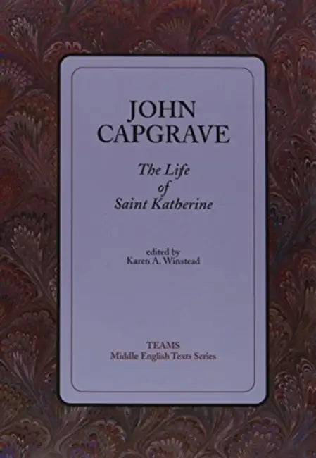 Life of Saint Katherine PB by John Capgrave, Karen A. Winstead