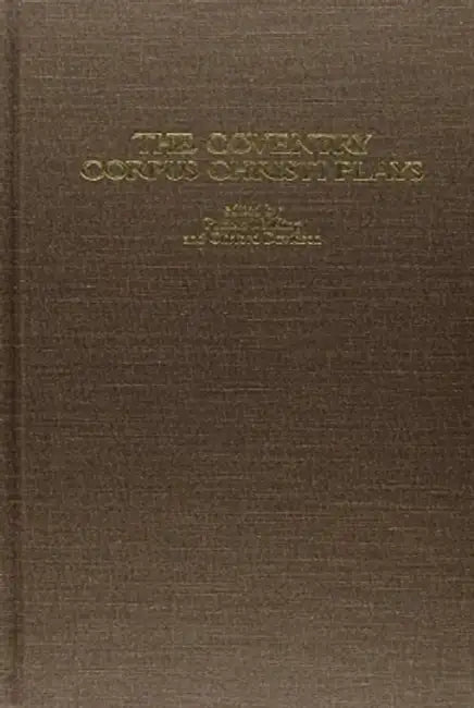 Coventry Corpus Christi Plays Hb by Pamela M. King, Clifford Davidson