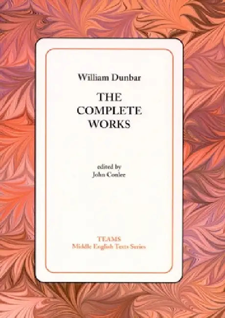 The Complete Works by William Dunbar, John Conlee