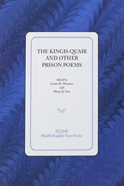 The Kingis Quair and Other Prison Poems by Mary-Jo Arn, Linne R. Mooney