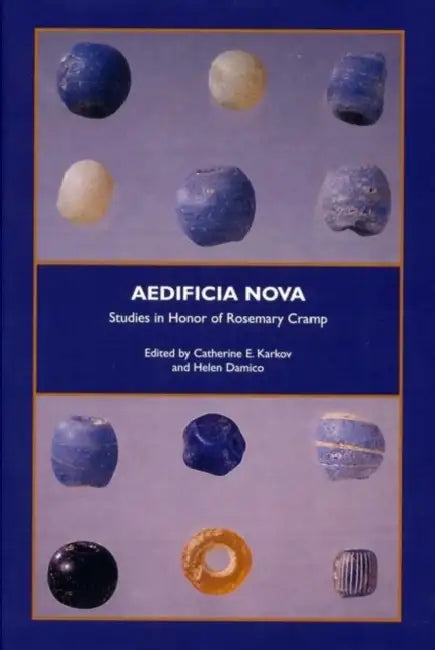 Aedificia Nova: Studies in Honor of Rosemary Cramp by Helen Damico, Catherine E. Karkov