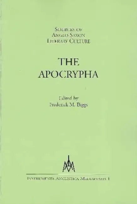 Sources of Anglo-Saxon Literary Culture: The Apocrypha by Frederick M. Biggs