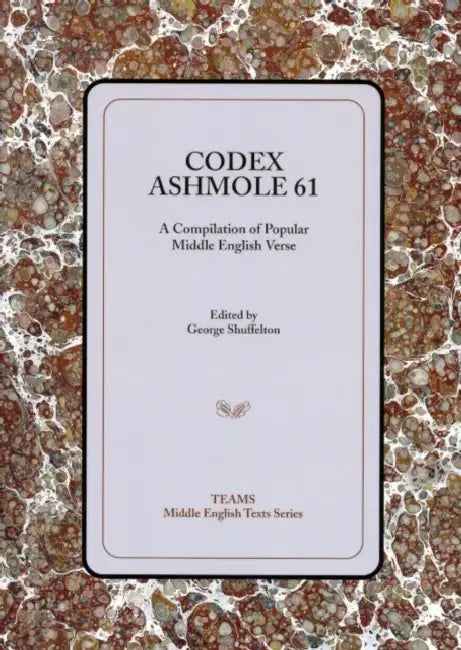 Codex Ashmole 61 PB by George Shuffelton