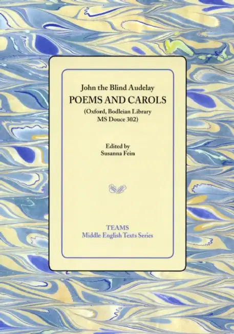 Poems and Carols (Oxford, Bodleian Library MS Douce 302) by John The Blind Audelay, Susanna Fein