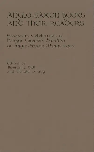 Anglo-Saxon Books and Their Readers Hb by Thomas N. Hall, Donald Scragg