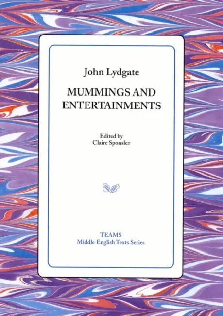 Mummings and Entertainments by John Lydgate, Claire Sponsler