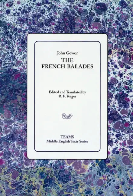 The French Balades by John Gower, R. F. Yeager
