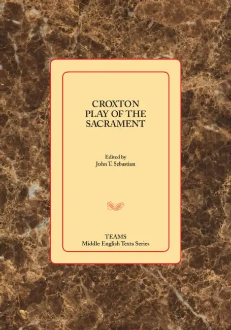 Croxton Play of the Sacrament PB by John T. Sebastian