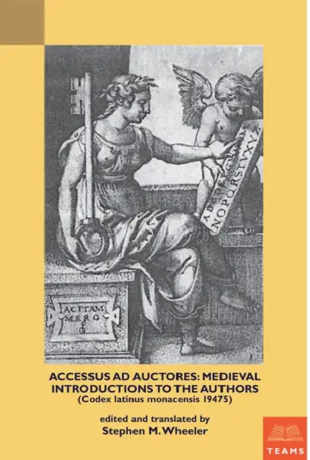 Accessus AD Auctores: Medieval Introductions to the Authors (Codex Latinus Monacensis 19475) by Medieval Institute Publications, Stephen M. Wheeler, Stephen M. Wheeler