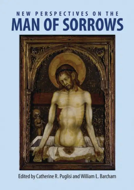 New Perspectives on the Man of Sorrowshb by William L. Barcham, Catherine Puglisi