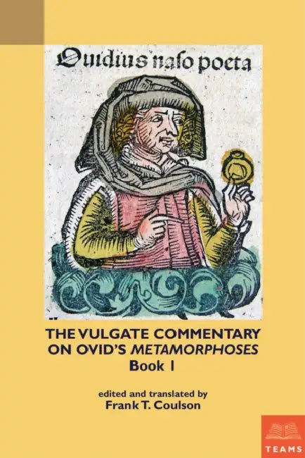 The Vulgate Commentary on Ovid's Metamorphoses: Book 1 by Medieval Institute Publications, Frank Coulson, Frank Coulson