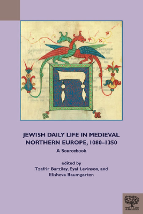 Jewish Daily Life in Medieval Northern Europe, 1080-1350: A Sourcebook