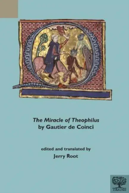 'The Miracle of Theophilus' by Gautier de Coinci by Medieval Institute Publications, Jerry Root, Jerry Root