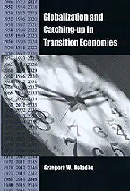 Globalization and Catching-Up in Transition Economies by Grzegorz W. Kolodko