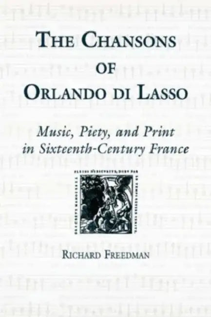 The Chansons of Orlando Di Lasso and Their Protestant Listeners: Typhus and Tunisia by Richard Freedman