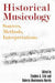 Historical Musicology: Sources, Methods, Interpretations by Stephen A. Crist, Roberta Montemorra Marvin, Claudia MacDonald