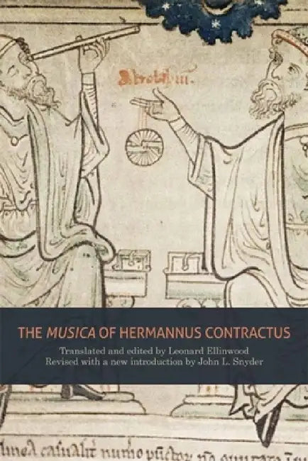 The Musica of Hermannus Contractus by Leonard Ellinwood, Leonard Ellinwood, John L. Snyder